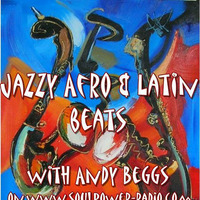 JAZZY AFRO &amp; LATIN BEATS WITH ANDY BEGGS NOVEMBER 14TH 2017 by Andy Beggs Musical Jukebox.....