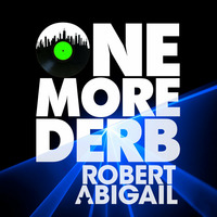 Robert Abigail, Twoloud, Konih &amp; Derb - One More Derb by Robert Abigail