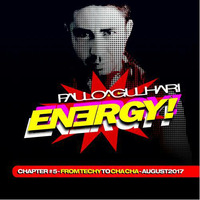 ENERGY! - Chapter #5 - From Techy To ChaCha - August 2017 by DJ Paulo Agulhari