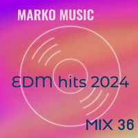 MarkoMusic - MIX 36 EDM hits 2024 01 by Marko Kroflic
