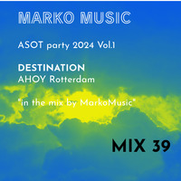 MarkoMusic - MIX 39 Trance ASOT party 2024 vol 1 by Marko Kroflic