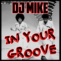 DJ MIKE - In Your Groove by DjMike Xtramix