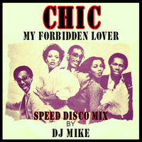 Chic - My Forbidden Love (Speed Disco Mix ) by DjMike Xtramix