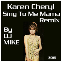 Karen Cheryl - Sing To Me Mama (Remix By DJ MIKE) by DjMike Xtramix