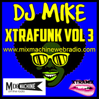 XtraFunk vol 3 For MixMachine WebRadio by DjMike Xtramix