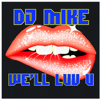 DJ MIKE - We'll Luv U by DjMike Xtramix