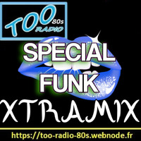 XTRAMIX Spécial Funk For TOO Radio 80's by DjMike Xtramix
