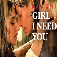 Girl I Need You (Baaghi) - Arijit Singh - Full Song - Shaheryar Bhattii by Shaheryar Bhatti
