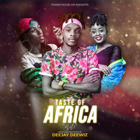 Taste of African Music vol.1 Deejay Deewiz by Dj Deewiz Africa
