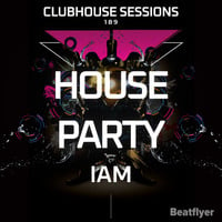 CLUBHOUSE SESSIONS 189 HOUSE PARTY - IAM by IAM