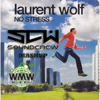 Laurent Wolf, Armano vs Johnny Buss, Daniel Von B- Don't Feel The Stress (SoundCrew MashUp) by SoundCrew DJ Official [SCW]