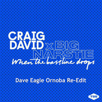 Craig David x Big Narstie - When The Bassline Drops (Dave Eagle Ornoba Re-Edit) by Dave Eagle