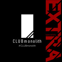 #CLUBmonolith EXTRA by mayuta