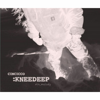 CinCicco - KneeDeep by CinCicco