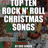 Top Ten Rock n' Roll Christmas Songs by Eric Senich by Screaming Eye Press