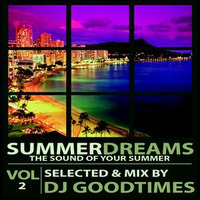 SUMMER DREAMS - VOL 2 - SOUND OF SUMMER by DjGoodtimes HouseMusic