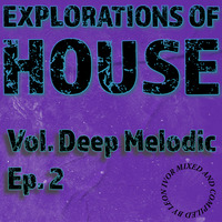 Explorations of House - Vol. Deep Melodic Ep. 2 by Leon Ivor
