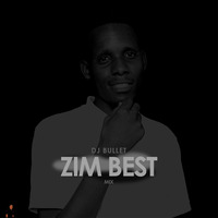 Zim Best Exclussive Mix by Dj Bullet