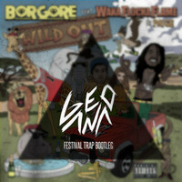 Borgore - Wild Out ft.Waka Flocka Flame Paige (GeoAna Festival Trap Bootleg) by GeoAna