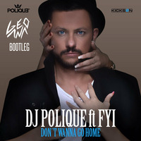 DJ Polique ft FYI - Dont Wanna Go Home (GeoAna Bootleg ft.Lil John) by GeoAna