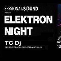 SESSIONAL SOUND PRESENT ELEKTRON NIGHT WITH TC DJ by RSTCDJ ONLY STREAMING H24