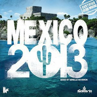 MEXICO 2013 (Mixed By Mirelle Noveron) by Mirelle Noveron