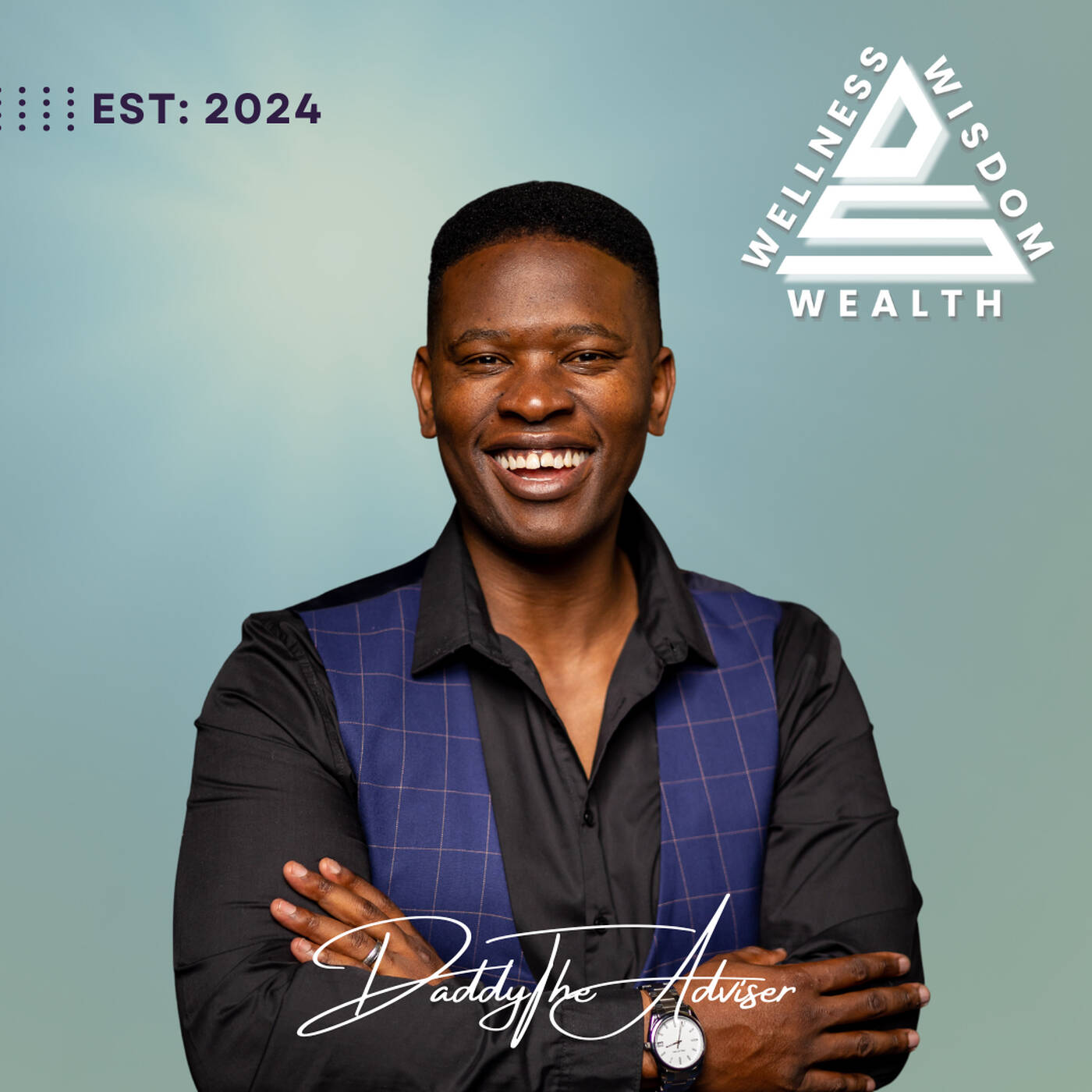 Wealth Wellness Wisdom - Daddy The Adviser podcast artwork