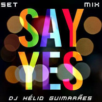 Say Yes DJ Hélio Guimarães by DJ Hélio Guimarães