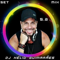 5.2 Set Mix DJ Hélio Guimarães by DJ Hélio Guimarães