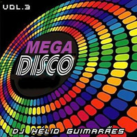 Mega Disco Vol 3 DJ Hélio Guimarães by DJ Hélio Guimarães
