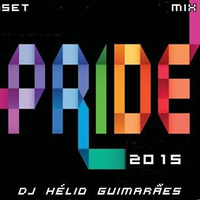Pride 2015 Set Mix by Hélio Guimarães by DJ Hélio Guimarães