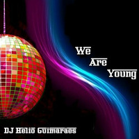 We Are Young DJ Hélio Guimarães by DJ Hélio Guimarães