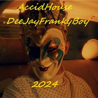 Accid House 2024  By DeeJayFrankyBoy by DeeJayFrankyBoy