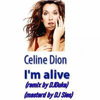 I,m Alive (remix by DJDuke) - Celine Dion (mastered by DJ Sies) by DJ Duke