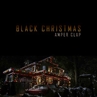 Amper Clap - Black Christmas by Amper Clap
