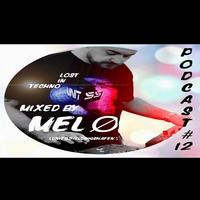 UNIT55 Podcast #12 Lost in Techno mixed by MELO by UNIT55