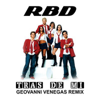 RBD - Tras De Mi (Geovanni Venegas Remix) by Geovanni Venegas
