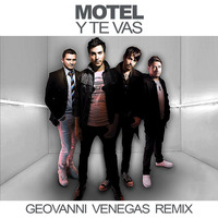Motel - Y Te Vas (Venegas ElectroPop Mix) by Geovanni Venegas