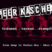 Peer Kaschen - Träumen..Tanzen..Stampfen - from deep to Techno Mix März 2018 by fastMo | DJ