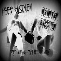 Peer Kaschen - drunken Session - Deep Minimal Tech Mix Juli 2016 by fastMo | DJ