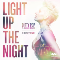 Light Up The Night - Dirty Pop Ft DaniElle DeLaite - DJ Mickey Remix by DJ MKY