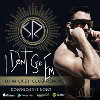 I Don't See Em ( DJ Mickey Remix) by DJ MKY