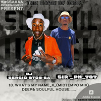 10.What's_My_Name_x_Midtempo_Mix(Deep&amp;Soulful_House)....._-_Dj_Sergio-9To9-SA-Feat-Sir_PH_707_(1)[1] by Dj Sergio-9to9-SA