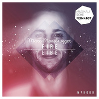 [MFK009] Marc Moosbrugger - Fire (Radio-Edit) by Musikalische Feinkost