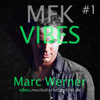 MFK VIBES #1 - Marc Werner by Musikalische Feinkost