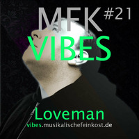 MFK VIBES #21 Loveman by Musikalische Feinkost
