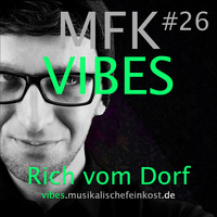 MFK VIBES #26 Rich Vom Dorf by Musikalische Feinkost