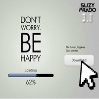 Suzy Prado - Don't Worry. Be happy 3.1 Podcast by Suzy Prado