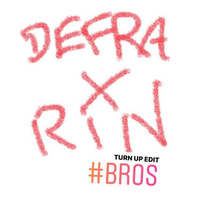 DEFRA X RIN - Bros (TurnUP Edit) by DEFRA