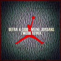 DEFRA X Sido - Meine Jordans (Twerk Remix) by DEFRA